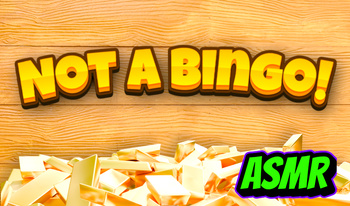 Not a Bingo! ASMR