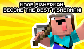 Noob fisherman. Become the best fisherman!