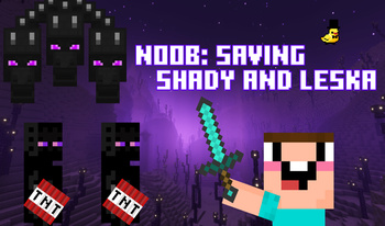 Noob: Saving Shady and Leska