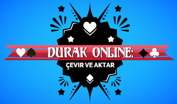 Durak Online: Çevir ve Aktar