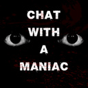 Chat with a Maniac