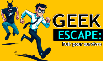 Geek Escape : Fuir pour survivre