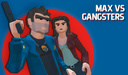 Max vs Gangsters