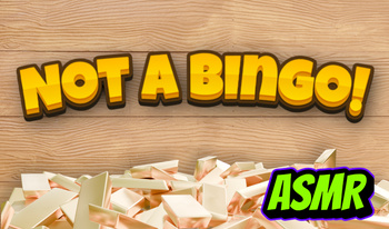 Not a Bingo! ASMR