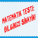 Matematik Testi: Bilginizi sınayın!