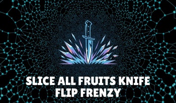 Slice All Fruits Knife Flip Frenzy