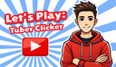 Let's Play: Tuber Clicker