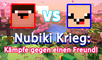 Nubiki Krieg: Kämpfe gegen einen Freund!