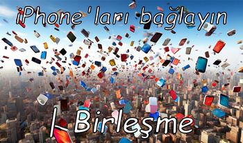 iPhone'ları bağlayın | Birleşme