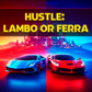 Hustle: Lambo or Ferra