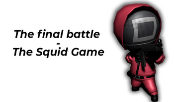 The final battle - The Squid Game