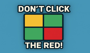Don't Click the Red!