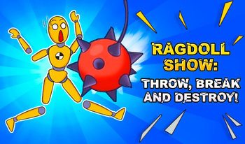 Ragdoll Show: Throw, Break and Destroy!