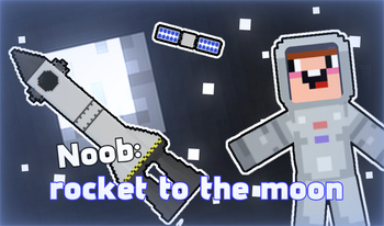 Noob: Rocket to the moon