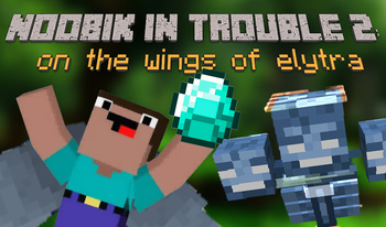 Noobik in Trouble 2: on the wings of elytra